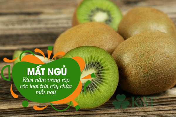 Kiwi là loại trái cây chữa mất ngủ được nhiều người ưa chuộng