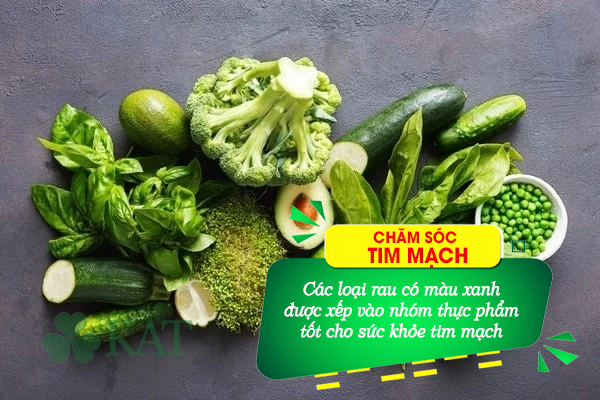 Các loại rau màu xanh được xếp vào nhóm thực phẩm tốt cho tim mạch