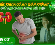 Thức khuya có suy thận không? Giấc ngủ ảnh hưởng thế nào đến thận