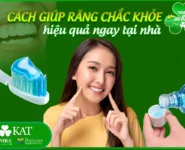 Bật mí 6 cách giúp răng chắc khỏe hiệu quả ngay tại nhà