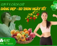 Gợi ý 5 cách giữ dáng đẹp eo thon trong ngày Tết